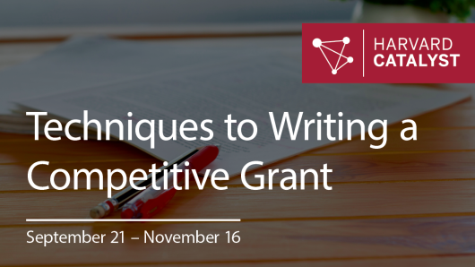 Techniques to Writing a Competitive Grant. September 21-November 16.